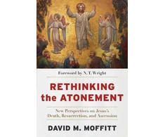KNYGA David M Moffitt Rethinking the Atonement – New Perspectives on Jesus`s Death, Resurrection, and Ascension
