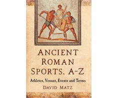 KNYGA David Matz Ancient Roman Sports, A-Z