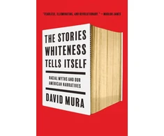 KNYGA David Mura Stories Whiteness Tells Itself