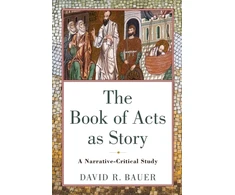 KNYGA David R Bauer Book of Acts as Story – A Narrative–Critical Study