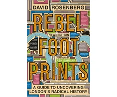 KNYGA David Rosenberg Rebel Footprints, A Guide to Uncovering London's Radical History