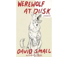 KNYGA David Small Werewolf at Dusk: And Other Stories
