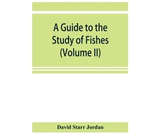 KNYGA David Starr Jordan guide to the study of fishes (Volume II)