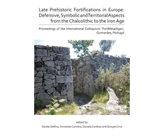 KNYGA Davide Delfino Late Prehistoric Fortifications in Europe: Defensive, Symbolic and Territorial Aspects from the Chalcolithic to the Iron Age
