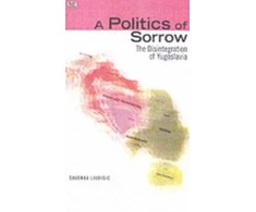 KNYGA Davorka Ljubisic Politics Of Sorrow - The Disintegration of Yugoslavia