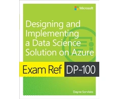 KNYGA Dayne Sorvisto Exam Ref DP-100 Designing and Implementing a Data Science Solution on Azure