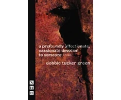 KNYGA Debbie Tucker Green profoundly affectionate, passionate devotion to someone (-noun)