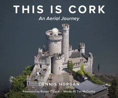 KNYGA Dennis Horgan This is Cork: An Aerial Journey