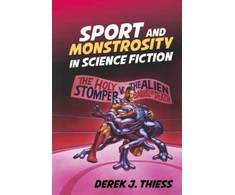 KNYGA Derek J Thiess Sport and Monstrosity in Science Fiction