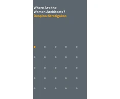 KNYGA Despina Stratigakos Where Are the Women Architects?