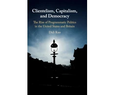 KNYGA Didi Kuo Clientelism, Capitalism, and Democracy