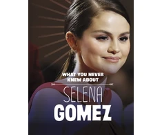 KNYGA Dolores Andral What You Never Knew About Selena Gomez