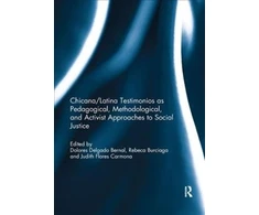 KNYGA Dolores Delgado Bernal Chicana/Latina Testimonios as Pedagogical, Methodological, and Activist Approaches to Social Justice