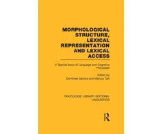 KNYGA Dominiek Sandra Morphological Structure, Lexical Representation and Lexical Access (RLE Linguistics C: Applied Linguistics)