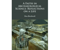 KNYGA Don Brothwell Faith in Archaeological Science: Reflections on a Life