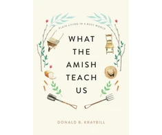 KNYGA Donald B Kraybill What the Amish Teach Us