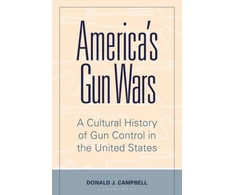 KNYGA Donald J Campbell America's Gun Wars