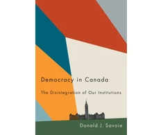 KNYGA Donald J Savoie Democracy in Canada
