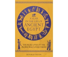 KNYGA Donald P Ryan Year in the Life of Ancient Egypt