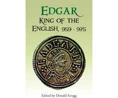 KNYGA Donald Scragg Edgar, King of the English, 959-975
