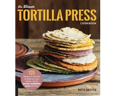 KNYGA Dotty Griffith Ultimate Tortilla Press Cookbook