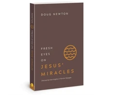 KNYGA Doug Newton Fresh Eyes on Jesus Miracles