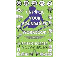 KNYGA Dr. Faith G. Harper Unfuck Your Boundaries Workbook
