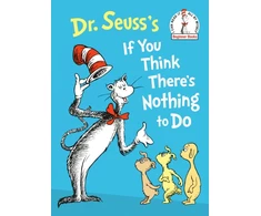 KNYGA Dr. Seuss's If You Think There's Nothing to Do