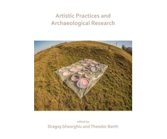 KNYGA Dragos Gheorghiu Artistic Practices and Archaeological Research