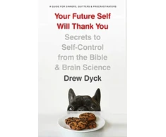 KNYGA Drew Dyck Your Future Self Will Thank You