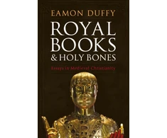 KNYGA Eamon Duffy Royal Books and Holy Bones