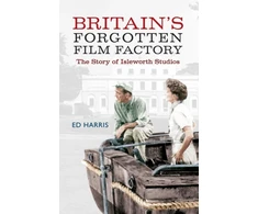 KNYGA Ed Harris Britain's Forgotten Film Factory