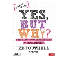 KNYGA Ed Southall Yes, but why? Teaching for understanding in mathematics