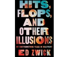 KNYGA Ed Zwick Hits, Flops, and Other Illusions