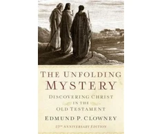 KNYGA Edmund P Clowney Unfolding Mystery, The (25th Anniversary Edition)