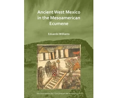 KNYGA Eduardo Williams Ancient West Mexico in the Mesoamerican Ecumene