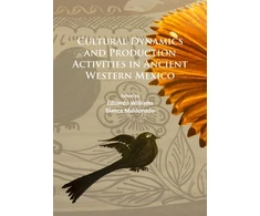 KNYGA Eduardo Williams Cultural Dynamics and Production Activities in Ancient Western Mexico