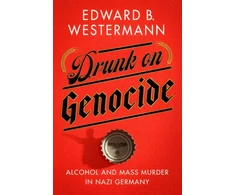 KNYGA Edward B Westermann Drunk on Genocide