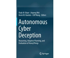 KNYGA Ehab Al Shaer Autonomous Cyber Deception