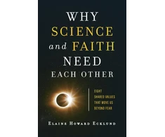 KNYGA Elaine Howard Ecklund Why Science and Faith Need Each Other – Eight Shared Values That Move Us beyond Fear