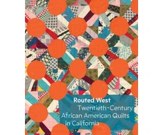 KNYGA Elaine Yau Routed West: Twentieth-Century African American Quilts in California