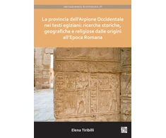 KNYGA Elena Tiribilli La provincia dell’Arpione Occidentale nei testi egiziani: ricerche storiche, geografiche e religiose dalle origini all’Epoca Romana