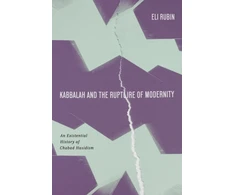 KNYGA Eli Rubin Kabbalah and the Rupture of Modernity