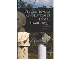 KNYGA Elisee Reclus L'evolution, la revolution et l'ideal anarchique