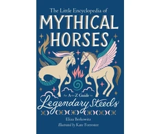 KNYGA Eliza Berkowitz The Little Encyclopedia of Mythical Horses