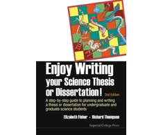 KNYGA Elizabeth Fisher Enjoy Writing Your Science Thesis Or Dissertation! : A Step-by-step Guide To Planning And Writing A Thesis Or Dissertation For Undergraduate And Graduate Science Students (2nd Edition)
