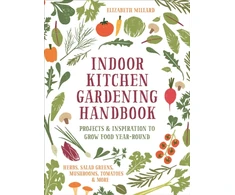 KNYGA Elizabeth Millard Indoor Kitchen Gardening Handbook