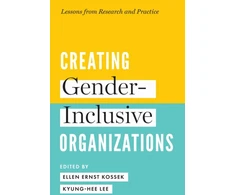 KNYGA Ellen Ernst Kossek Creating Gender-Inclusive Organizations