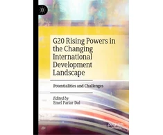 KNYGA Emel Parlar Dal G20 Rising Powers in the Changing International Development Landscape