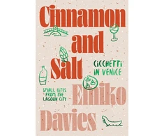 KNYGA Emiko Davies Cinnamon and Salt: Cicchetti in Venice